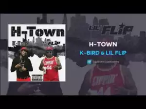 K-Bird - H-Town Ft. Lil Flip